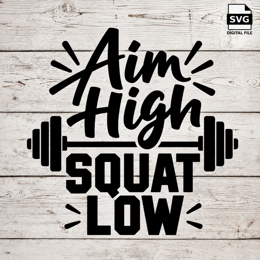 Aim High Squat Low SVG digital file design on whitewashed wood with SVG Digital File badge in the top-right corner.