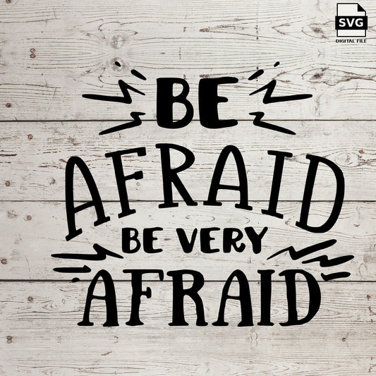 Be Afraid Be Very Afraid lettering. SVG digital download preview.