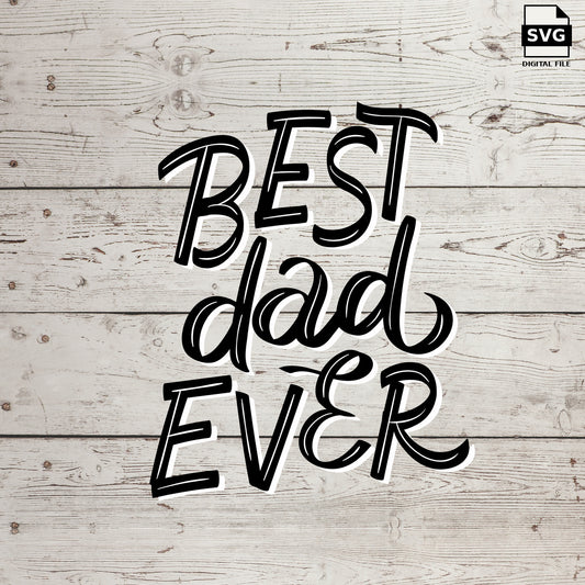 Best Dad Ever SVG in stacked decorative lettering on whitewashed wood, labeled SVG digital file.