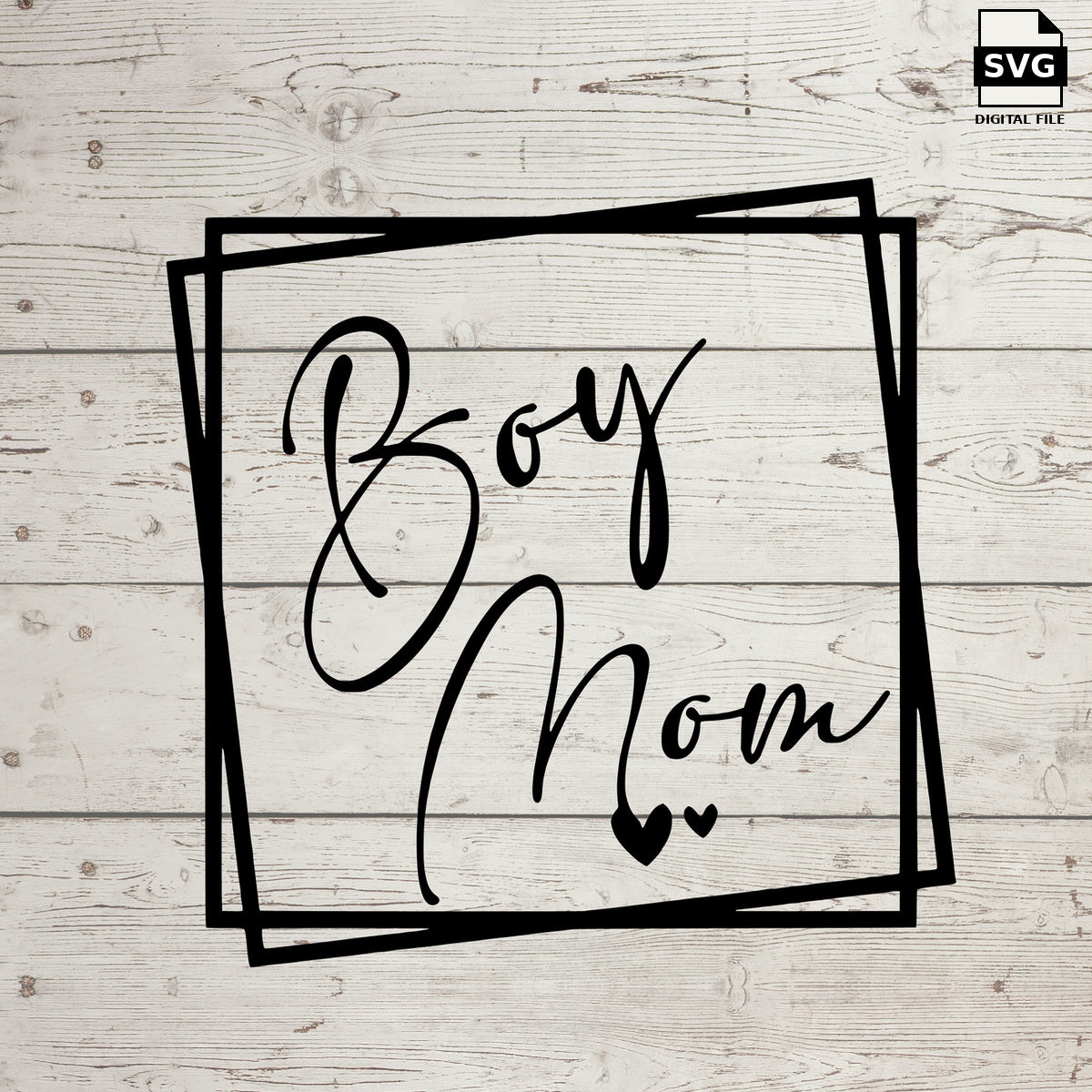 Boy Mom script SVG with hearts inside an angular frame on whitewashed wood, labeled SVG digital file.