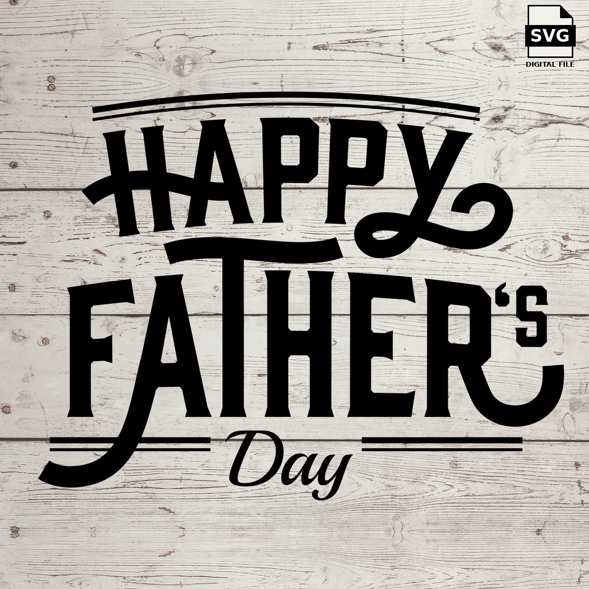 Happy Father's Day SVG lettering with curved decorative lines on whitewashed wood, labeled SVG digital file.