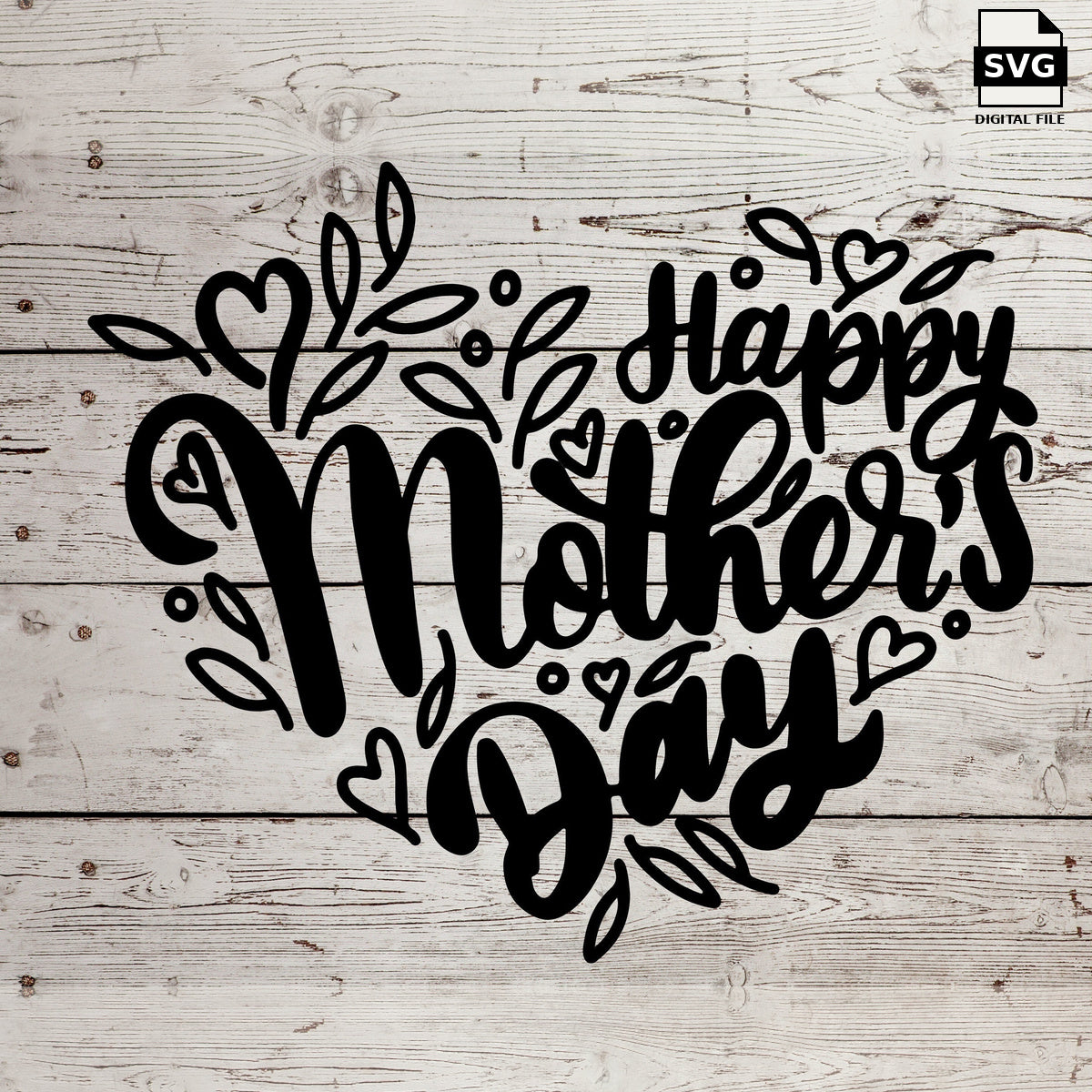 Happy Mother’s Day lettering surrounded by hearts and leaves on a wood background. SVG digital download preview.
