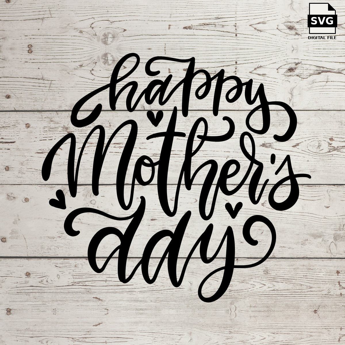 Happy Mother’s Day script lettering with heart accents on a wood background. SVG digital download preview.