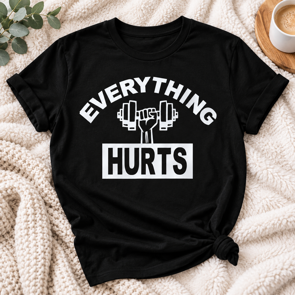 Everything Hurts Funny Workout T-Shirt — T-Shirt photo 5