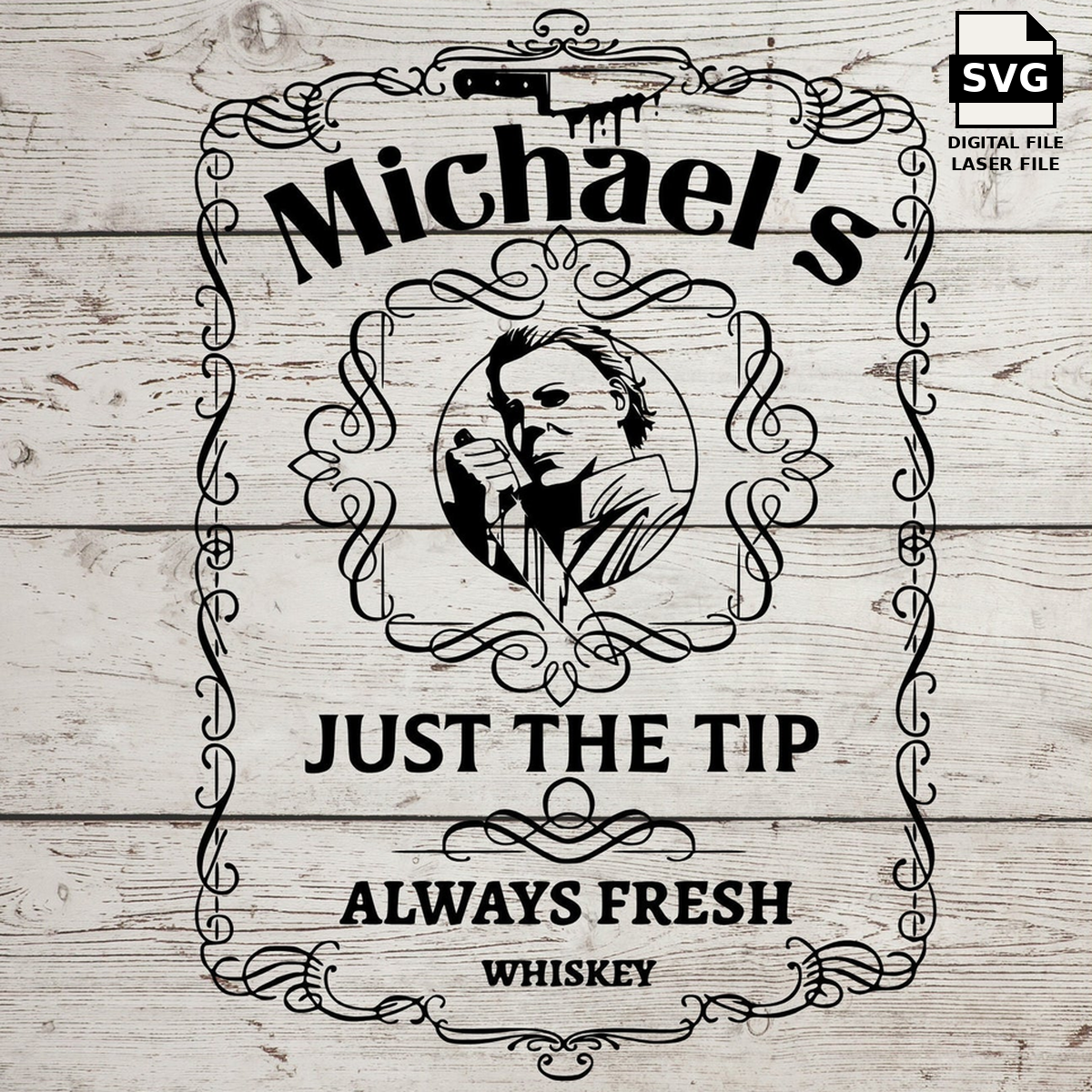 Michael Myers Just the Tip whiskey label with ornate flourishes on a full-square wood background. SVG digital laser file.