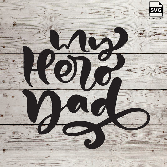 My Hero Dad SVG lettering with decorative flourishes on whitewashed wood. SVG digital file preview.
