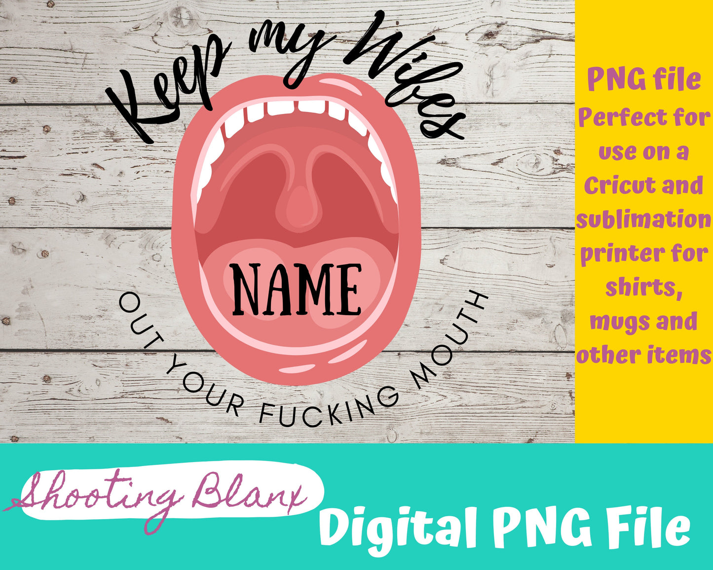 Keep My Wife's Name Out Your F____ Mouth - PNG file for Sublimation Only 3 different designs this listing comes with all 3