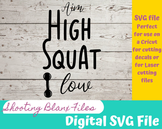 Aim High Squat Low SVG file perfect for Cricut, Cameo, or Silhouette, laser engraving Glowforge Workout, Muscles, weights, Dumbbell, flex