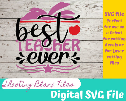 Best Teacher EVER SVG file perfect for Cricut, Cameo, or Silhouette, laser engraving Glowforge, education, teachers week, school